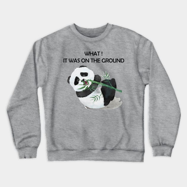 Panda Funny, What it was on the ground! Crewneck Sweatshirt by Petko121212